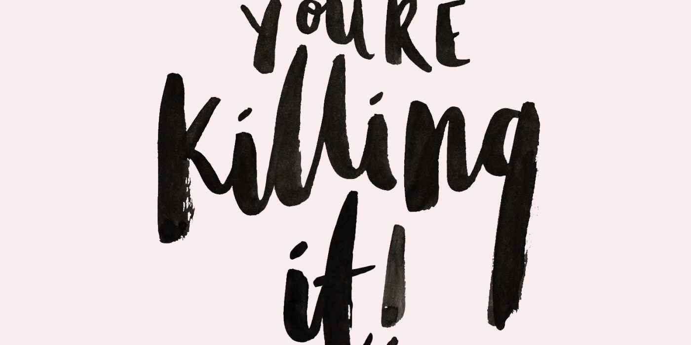 you're killing it desktop wallpaper